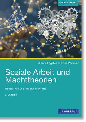 Sagebiel / Pankofer | Soziale Arbeit und Machttheorien | Buch | 978-3-7841-3150-4 | sack.de
