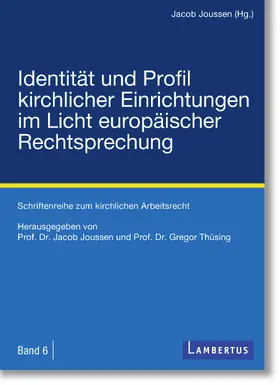 Joussen / Thüsing |  Identität und Profil kirchlicher Einrichtungen im Licht europäischer Rechtsprechung | Buch |  Sack Fachmedien