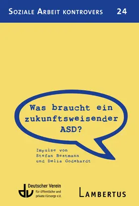 Bestmann / Deutscher Verein für öffentliche / Godehardt |  Was braucht ein zukunftsweisender ASD? | Buch |  Sack Fachmedien