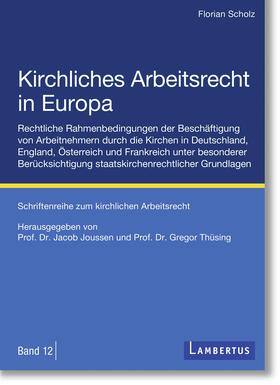 Scholz / Thüsing / Joussen |  Scholz, F: Kirchliches Arbeitsrecht in Europa | Buch |  Sack Fachmedien