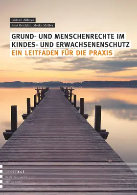 Akkaya / Reichlin / Müller |  Grund- und Menschenrechte im Kindes- und Erwachsenenschutz | Buch |  Sack Fachmedien