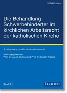 Loewe / Joussen / Thüsing |  Die Behandlung Schwerbehinderter im kirchlichen Arbeitsrecht der katholischen Kirche | eBook | Sack Fachmedien