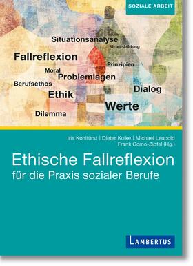 Kulke / Kohlfürst / Leupold |  Ethische Fallreflexion für die Praxis sozialer Berufe | eBook | Sack Fachmedien