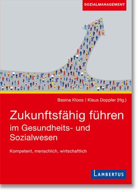 Kloos / Doppler | Zukunftsfähig führen im Gesundheits- und Sozialwesen | Buch | 978-3-7841-3539-7 | sack.de