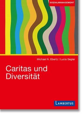 Ebertz / Segler | Caritas und Diversität | Buch | 978-3-7841-3618-9 | sack.de