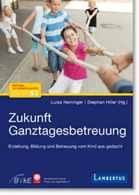 Neininger / Hiller | Zukunft Ganztagesbetreuung | E-Book | www.sack.de