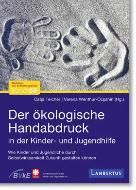 Teicher / Wenthur-Özsahin |  Der ökologische Handabdruck in der Kinder- und Jugendhilfe | Buch |  Sack Fachmedien