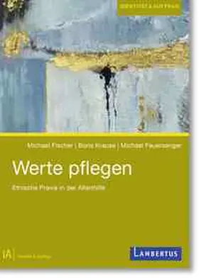 Fischer / Krause / Feuersenger |  Werte pflegen | eBook | Sack Fachmedien