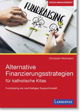 Wichmann |  Alternative Finanzierungsstrategien für katholische Kitas | Buch |  Sack Fachmedien