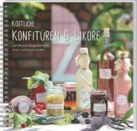 Köstliche Konfitüren & Liköre | Buch | 978-3-7843-5572-6 | www.sack.de