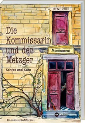 Ohle |  Die Kommissarin und der Metzger - Schrot und Korn | Buch |  Sack Fachmedien