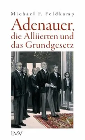 Feldkamp |  Adenauer, die Alliierten und das Grundgesetz | eBook | Sack Fachmedien