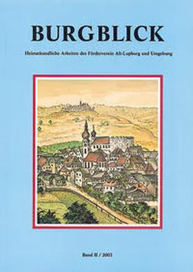 Pfaff / Menner / Luderböck |  Burgblick. Heimatkundliche Arbeiten des Fördervereins Alt-Lupburg und Umgebung / Burgblick. Heimatkundliche Arbeiten des Fördervereins Alt-Lupburg und Umgebung | Buch |  Sack Fachmedien