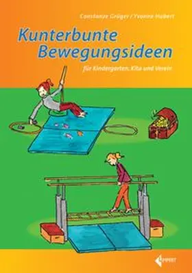Grüger / Hubert |  Kunterbunte Bewegungsideen für Kindergarten, Kita und Verein | Buch |  Sack Fachmedien