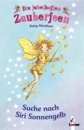 Meadows |  Die fabelhaften Zauberfeen 03. Suche nach Siri Sonnengelb | Buch |  Sack Fachmedien