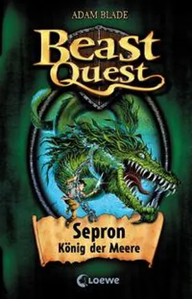 Blade / Loewe Kinderbücher |  Beast Quest 02. Sepron, König der Meere | Buch |  Sack Fachmedien