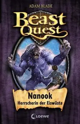 Blade / Loewe Kinderbücher |  Beast Quest 05. Nanook, Herrscherin der Eiswüste | Buch |  Sack Fachmedien