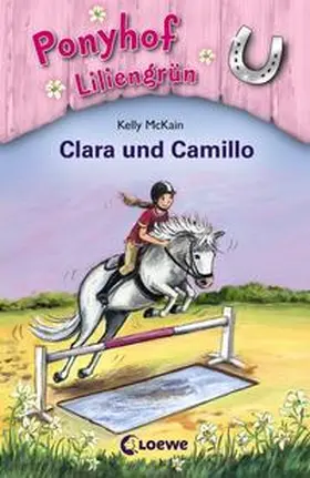McKain |  Ponyhof Liliengrün 03. Clara und Camillo | Buch |  Sack Fachmedien