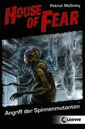 McGinley |  House of Fear - Angriff der Spinnenmutanten | Buch |  Sack Fachmedien
