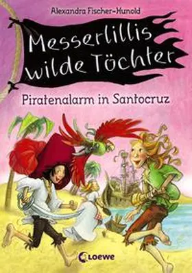 Fischer-Hunold |  Messerlillis wilde Töchter 02 - Piratenalarm in Santocruz | Buch |  Sack Fachmedien