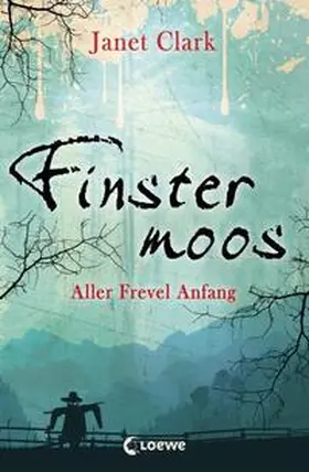 Clark / Loewe Jugendbücher | Finstermoos 01 - Aller Frevel Anfang | Buch | 978-3-7855-7748-6 | sack.de