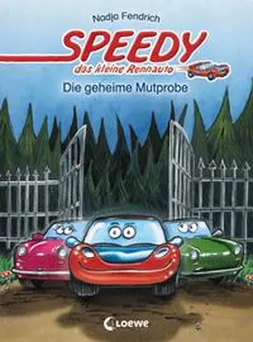 Fendrich |  Speedy, das kleine Rennauto - Die geheime Mutprobe | Buch |  Sack Fachmedien
