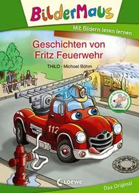 THiLO / Loewe Erstlesebücher |  Bildermaus - Geschichten von Fritz Feuerwehr | Buch |  Sack Fachmedien