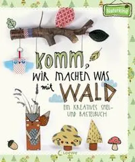  Komm, wir machen was mit Wald | Buch |  Sack Fachmedien
