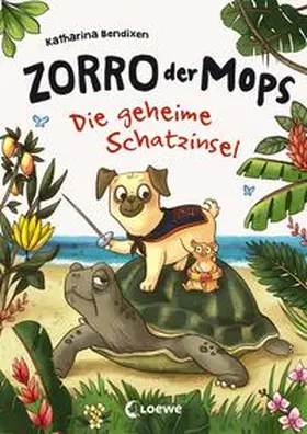 Bendixen / Loewe Vorlesebücher |  Zorro, der Mops (Band 3) - Die geheime Schatzinsel | Buch |  Sack Fachmedien