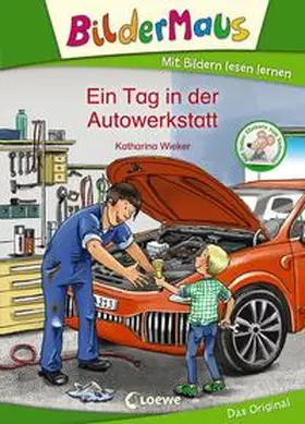 Wieker / Loewe Erstlesebücher | Bildermaus - Ein Tag in der Autowerkstatt | Buch | 978-3-7855-8579-5 | www.sack.de