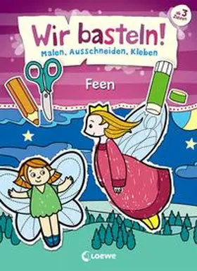  Wir basteln! - Malen, Ausschneiden, Kleben - Feen | Buch |  Sack Fachmedien