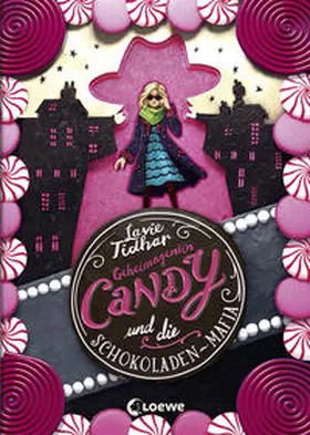 Tidhar / Loewe Kinderbücher |  Geheimagentin Candy und die Schokoladen-Mafia | Buch |  Sack Fachmedien