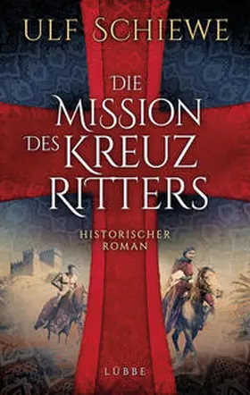 Schiewe |  Die Mission des Kreuzritters | Buch |  Sack Fachmedien
