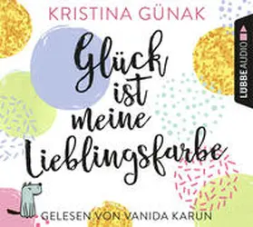 Günak |  Glück ist meine Lieblingsfarbe | Sonstiges |  Sack Fachmedien