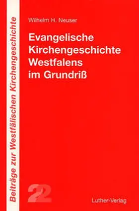 Neuser |  Evangelische Kirchengeschichte Westfalens im Grundriss | Buch |  Sack Fachmedien
