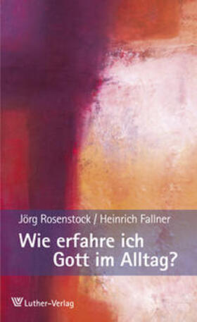 Rosenstock / Fallner | Rosenstock, J: Wie erfahre ich Gott im Alltag? | Buch | 978-3-7858-0606-7 | sack.de