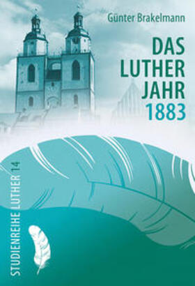 Brakelmann |  Das Lutherjahr 1883 | Buch |  Sack Fachmedien