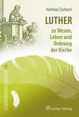 Zschoch |  Luther zu Wesen, Leben und Ordnung der Kirche | Buch |  Sack Fachmedien