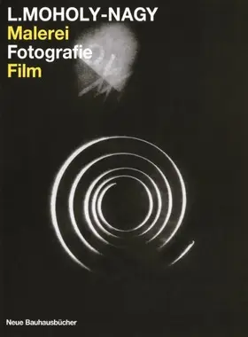 Moholy-Nagy |  Malerei - Fotografie - Film | Buch |  Sack Fachmedien