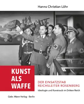 Löhr | Kunst als Waffe - Der Einsatzstab Reichsleiter Rosenberg | Buch | 978-3-7861-2806-9 | sack.de
