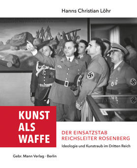 Löhr | Kunst als Waffe - Der Einsatzstab Reichsleiter Rosenberg | Buch | sack.de