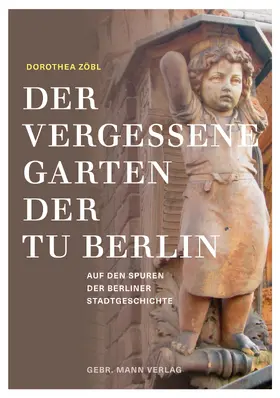 Zöbl |  Der vergessene Garten der TU Berlin | Buch |  Sack Fachmedien