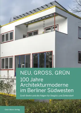 Hausmann / Bezirksamt Steglitz-Zehlendorf von Berlin, Amt für Weiterbildung und Kultur, Fachbereich Kultur / Bröcker |  NEU, GROSS, GRÜN — 100 Jahre Architekturmoderne im Berliner Südwesten | Buch |  Sack Fachmedien