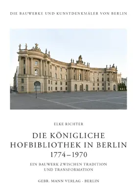 Landesdenkmalamt Berlin / Richter |  Die Königliche Hofbibliothek in Berlin 1774—1970 | Buch |  Sack Fachmedien