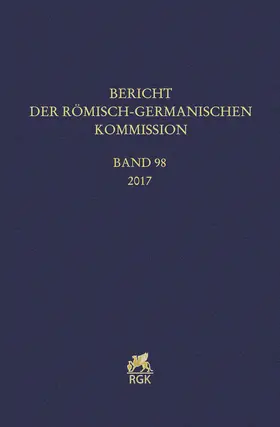 Römisch-Germanische Kommission des Deutschen Archäologischen Instituts |  Bericht der Römisch-Germanischen Kommission 98 (2017) | Buch |  Sack Fachmedien