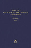 Römisch-Germanische Kommission des Deutschen Archäologischen Instituts |  Bericht der Römisch-Germanischen Kommission 98 (2017) | Buch |  Sack Fachmedien