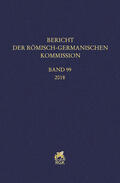 Römisch-Germanische Kommission des Deutschen Archäologischen Instituts |  Bericht der Römisch-Germanischen Kommission 99 (2018) | Buch |  Sack Fachmedien