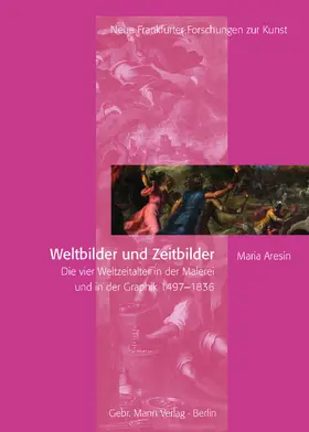 Aresin / Kunsthistorisches Institut der Goethe-Universität Frankfurt am Main |  Weltbilder und Zeitbilder | Buch |  Sack Fachmedien