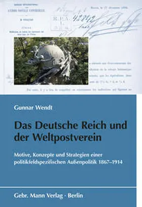 Wendt / Bundesarchiv | Das Deutsche Reich und der Weltpostverein | E-Book | www.sack.de