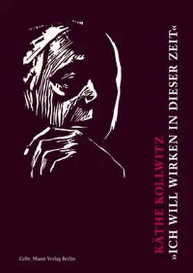 Kollwitz | Käthe Kollwitz. »Ich will wirken in dieser Zeit« | E-Book | sack.de